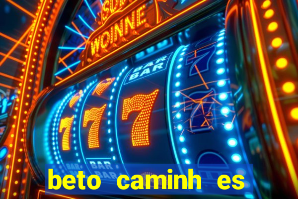 beto caminh es lajeado rs